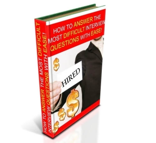 Product picture HOW TO ANSWER THE HARDEST INTERVIEW QUESTIONS WITH EASE!